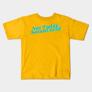 Not Today Covid! Turquoise Text on Yellow - Parody Play on Words of Not Today Satan Kids T-Shirt